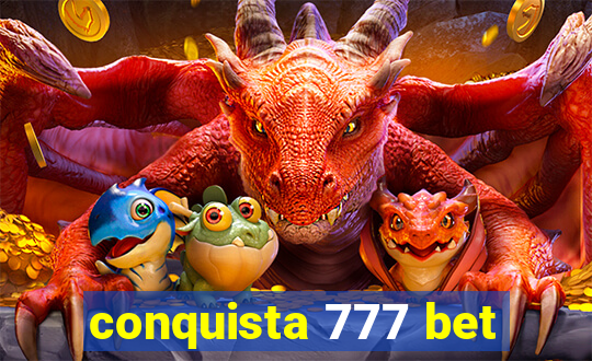 conquista 777 bet